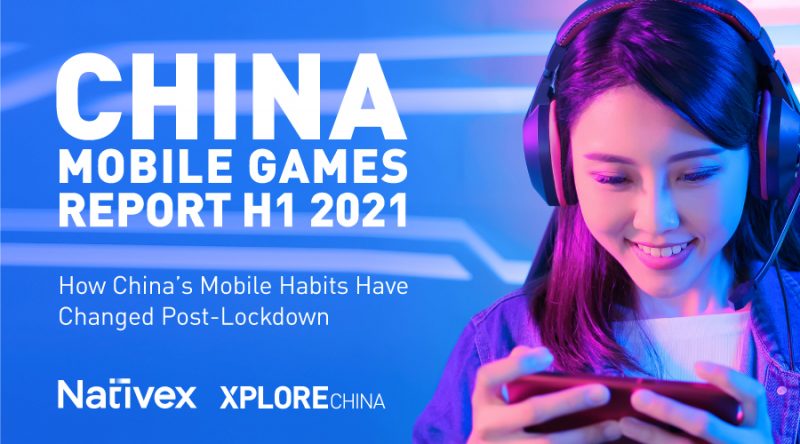 China Mobile Games Report H1 2021 [Free Ebook] | Nativex