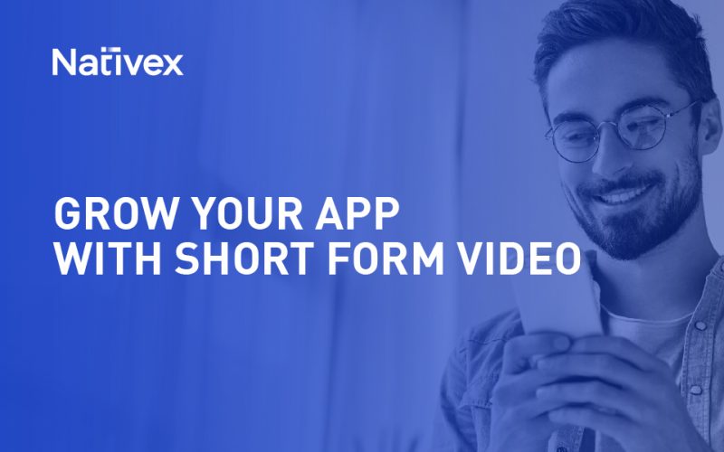 Grow Your App With Short form Video Nativex grow-your-app-with-short-form-video-nativex